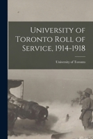 University of Toronto Roll of Service, 1914-1918 1017553335 Book Cover