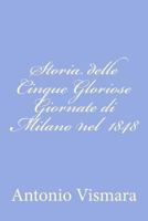 Storia delle Cinque Gloriose Giornate di Milano nel 1848 1480203602 Book Cover