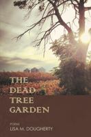 The Dead Tree Garden: Poems (Propel Poetry) B0FQCXKYK4 Book Cover