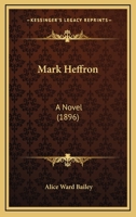 Mark Heffron: A Novel 116437849X Book Cover