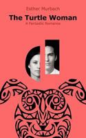 The Turtle Woman: A Fantastic Romance 1467881848 Book Cover