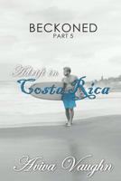 BECKONED, Part 5 : Adrift in Costa Rica 1947420135 Book Cover