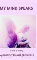 My Mind Speaks 1388909758 Book Cover
