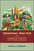 Jamestown, New York: A Guide to the City and Its Urban Landscape 1438449925 Book Cover