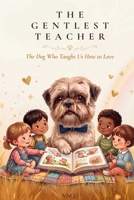 The Gentlest Teacher: The Dog Who Taught Us How to Love B0H7CRG9PG Book Cover