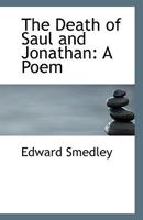 The Death of Saul and Jonathan: A Poem 1241166293 Book Cover