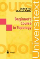 Beginner's Course in Topology: Geometric Chapters (Universitext) 3540135774 Book Cover