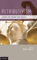 Retributivism: Essays on Theory and Policy 0199752230 Book Cover