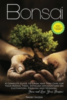 Bonsai: A Complete Guide to Grow and Take Care for Your Bonsai Trees. Detailed Explanations on Cultivation, Pruning and Spinning. Grow and Love Your Bonsai! B08BV1LCBH Book Cover