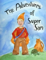 The Adventure of Super Sam 131225405X Book Cover