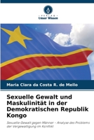 Sexuelle Gewalt und Maskulinität in der Demokratischen Republik Kongo 6206392856 Book Cover