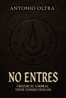 No entres: Cruzar el umbral tiene consecuencias (Spanish Edition) B0FPWVC2DC Book Cover