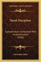 Naval Discipline: Subordination Contrasted With Insubordination 1167013018 Book Cover