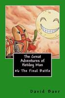 The Great Adventures of Hotdog Man: #6 the Final Battle 1544907184 Book Cover