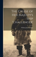 The Cruise of Her Majesty's Ship 'challenger' 1021667552 Book Cover