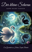 Der kleine Schwan kann nicht tanzen (German Edition) 3384454820 Book Cover