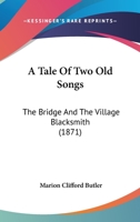 A Tale Of Two Old Songs: The Bridge And The Village Blacksmith 1436754224 Book Cover