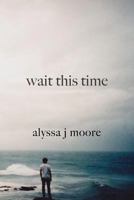 Wait This Time 1465336494 Book Cover