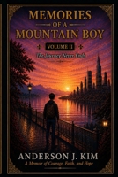 MEMORIES OF A MOUNTAIN BOY: Volume II - The Journey Never Ends B0HC2RRG1H Book Cover