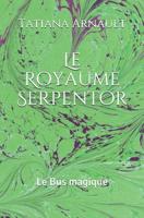 Le Royaume Serpentor: Le Bus magique 1072668920 Book Cover
