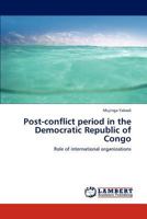 Post-conflict period in the Democratic Republic of Congo 3844357343 Book Cover