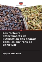 Les facteurs déterminants de l'utilisation des engrais dans les environs de Bahir Dar (French Edition) 6209933564 Book Cover