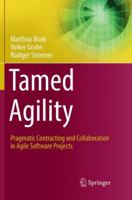 Tamed Agility: Pragmatic Contracting and Collaboration in Agile Software Projects 3319823655 Book Cover