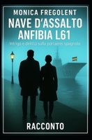 Nave d'assalto anfibia L61: Intrigo e delitto sulla portaerei spagnola (Italian Edition) B0FRYN2MKB Book Cover