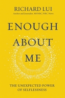 Enough About Me: The Unexpected Power of Selflessness 0310362393 Book Cover