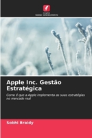 Apple Inc. Gestão Estratégica: Como é que a Apple implementa as suas estratégias no mercado real (Portuguese Edition) 6208814715 Book Cover