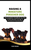 MINIATURE PINSCHER DOG: The Complete Handbook On How To Raising And Caring For Miniature Pinscher Dog B0CSWQG93D Book Cover