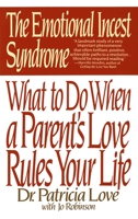 The Emotional Incest Syndrome: What to do When a Parent's Love Rules Your Life 0553057685 Book Cover