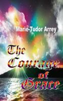 The Courage of Grace 0615823610 Book Cover