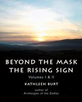 Beyond the Mask: The Rising Sign - Volumes I & II 1926975081 Book Cover