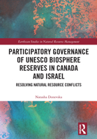 Participatory Governance of UNESCO Biosphere Reserves in Canada and Israel: Resolving Natural Resource Conflicts 0367515083 Book Cover