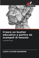 Creare un bustier educativo a partire da scampoli di tessuto 6209476406 Book Cover