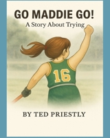 Go Maddie Go : A Story about Trying 1737490455 Book Cover