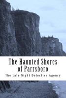 The Haunted Shores of Parrsboro: The Late Night Detective Agency 1497357675 Book Cover