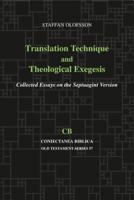 Translation Technique and Theological Exegesis: Collected Essays on the Septuagint Version 1575068079 Book Cover