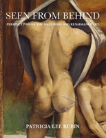 Seen from Behind: Perspectives on the Male Body and Renaissance Art 0300236557 Book Cover