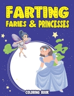 Farting Faries & Princesses Coloring Book: The embarrassing secret faries and princesses do not like to admit | Fart Coloring Book for Kids and Grown-ups B08LJN18SP Book Cover