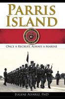 Parris Island: Once A Recruit, Always A Marine 159629292X Book Cover