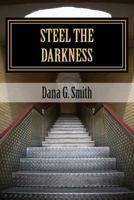 Steel The Darkness 0692967648 Book Cover