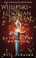 Whispers of the Eldorian Crystal: Path of the Warrior 173627077X Book Cover