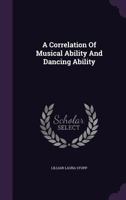 A Correlation of Musical Ability and Dancing Ability 1348092580 Book Cover