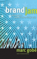 Brandjam: Humanizing Brands Through Emotional Design. 1581154682 Book Cover