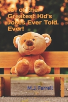 101 of the Greatest Kid's Jokes Ever Told. Ever! 1520458525 Book Cover
