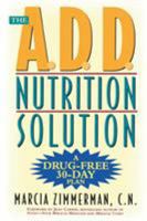 The A.D.D. Nutrition Solution: A Drug-Free 30 Day Plan 0805061282 Book Cover