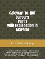 Gateway To Hot Careers Part 1- 17th Edition with Explanation in Marathi: Entrance & Competitive Exams. How to study. Improve memory. Engineering. Medicine. IAS etc Army. Air Force. Navy. CA. CMA CS CP B09BM6VHV7 Book Cover