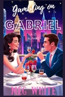 Gambling on Gabriel (A-Z Alphas) B0FD9Z3B65 Book Cover